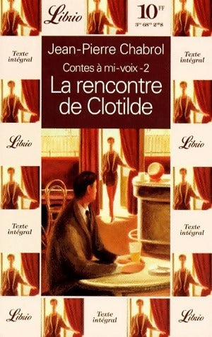 Contes à mi-voix Tome II : La rencontre de Clothilde - Jean-Pierre Chabrol -  Librio - Livre