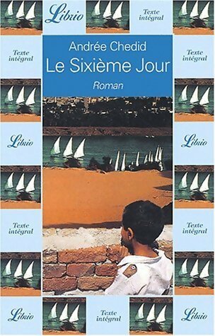 Livrenpoche : Le sixième jour - Andrée Chedid - Livre