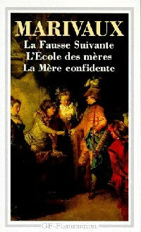 La fausse suivante / L'école des mères / La mère confidente - Pierre Marivaux - Livre