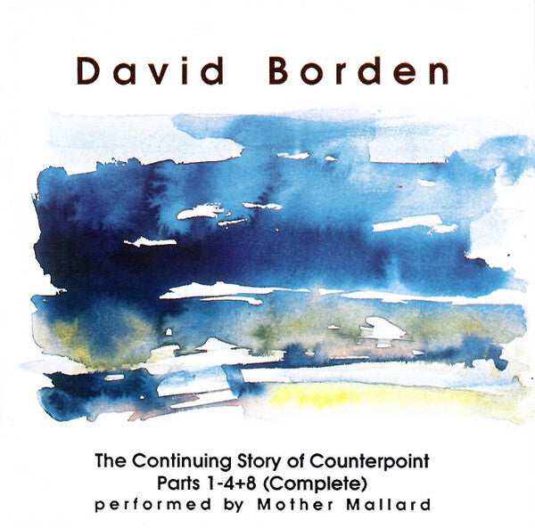 Livrenpoche : David Borden Performed By Mother Mallard* - The Continuing Story Of Counterpoint Parts 1-4+8 (Complete) - David Borden Performed By Mother Mallard - CD