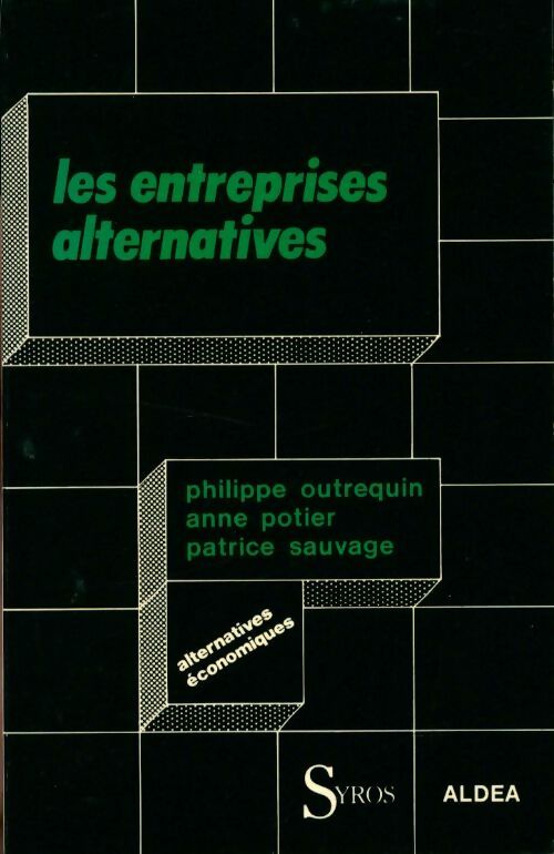 Les entreprises alternatives - Philippe Outrequin ; Anne Potier ; Patrice Sauvage -  Alternatives économiques - Poches - Livre