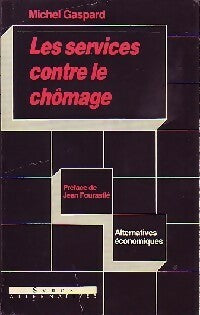 Livrenpoche : Les services contre le chômage - Michel Gaspard - Livre