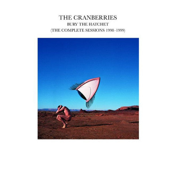 Livrenpoche : The Cranberries - Bury The Hatchet (The Complete Sessions 1998-1999) - The Cranberries - CD