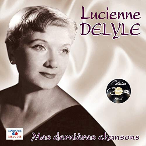 Livrenpoche : Lucienne Delyle - Mes Dernières Chansons - Lucienne Delyle - CD