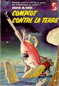 Complot contre la terre - Calvin M. Knox - Livre