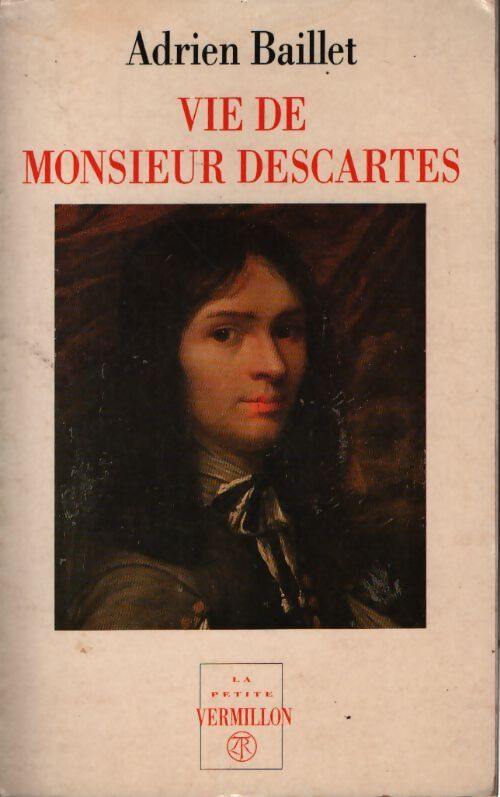 Vie de monsieur Descartes - Adrien Baillet - Livre