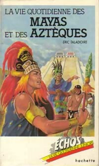 Livrenpoche : La vie quotidienne des mayas et des aztèques - Eric Taladoire - Livre