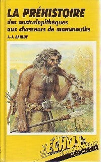 La préhistoire - Jean-Jacques Barloy -  Echos Encyclopédies - Livre
