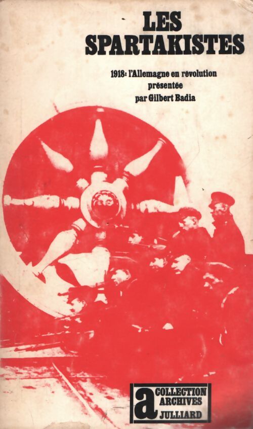 Les spartakistes - Gilbert Badia - Livre