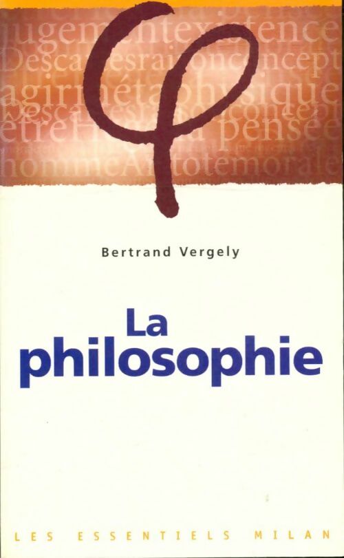 La philosophie - Bertrand Vergely -  Les Essentiels Milan - Livre