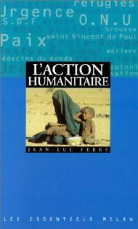 Livrenpoche : L'action humanitaire - Jean-Luc Ferré - Livre