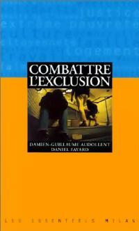 Livrenpoche : Combattre l'exclusion - Damien-Guillaume Audollent, Daniel Fayard - Livre