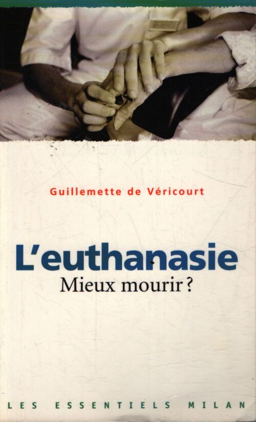 L'euthanasie, mieux mourir ? - Guillemette De Véricourt - Livre