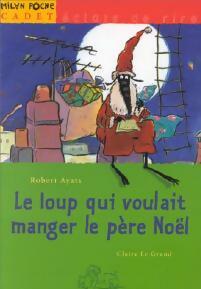 Livrenpoche : Le loup qui voulait manger le père Noël - Robert Ayats - Livre