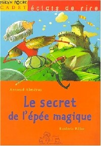Livrenpoche : Le secret de l'épée magique - Arnaud Alméras, Frédéric Pillot - Livre