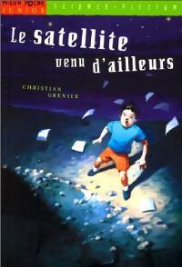 Livrenpoche : Le satellite venu d'ailleurs - Christian Grenier - Livre