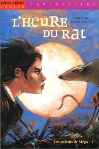 Livrenpoche : Les enfants de Méga Tome I : L'heure du rat - Gérard Moncomble - Livre
