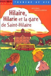 Hilaire, Hilarie et la gare de Saint-Hilaire - Hélène Montardre -  Milan Poche Junior - Livre