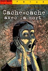 Livrenpoche : Cache-cache avec la mort - Michel Amelin - Livre