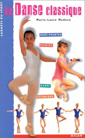 Livrenpoche : La danse classique - Marie-Laure Medova - Livre