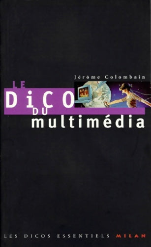 Livrenpoche : Le dico du multimédia - Jérôme Colombain - Livre