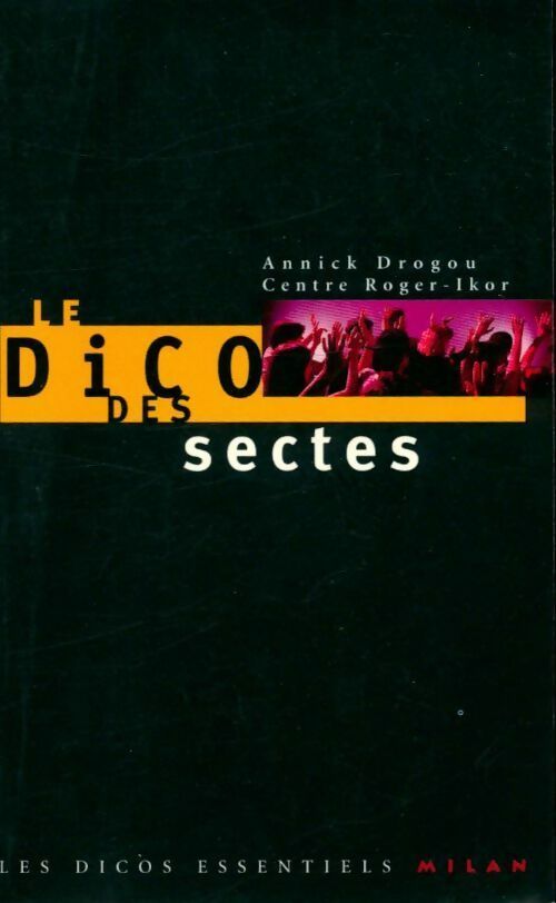 Le dico des sectes - Roger-Ikor Centre -  Les dicos essentiels Milan - Livre