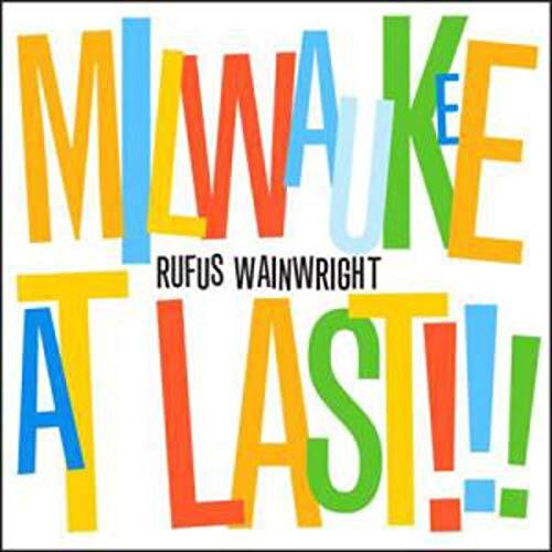Rufus Wainwright - Milwaukee at last ! ! ! - Rufus Wainwright - CD
