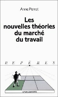 Livrenpoche : Les nouvelles théories du marché du travail - Anne Perrot - Livre