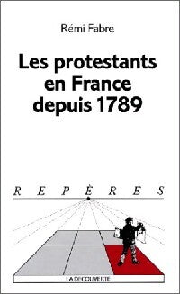 Les protestants en France depuis 1789 - Rémi Fabre - Livre