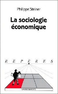 Livrenpoche : La sociologie économique - Philippe Steiner - Livre