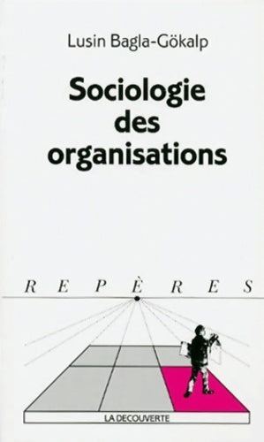 Livrenpoche : Sociologie des organisations - Lusin Bagla-Gökalp - Livre