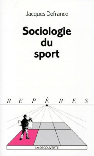 Livrenpoche : Sociologie du sport - Jacques Defrance - Livre