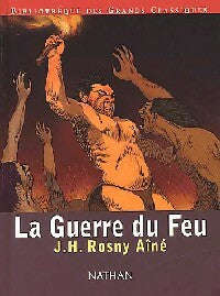 La guerre du feu - Joseph-Henry Rosny Ainé -  Bibliothèque des Grands Classiques - Livre