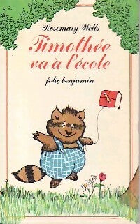 Livrenpoche : Timothée va à l'école - Rosemary Wells - Livre