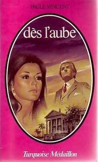 Livrenpoche : Dès l'aube - Paule Vincent - Livre