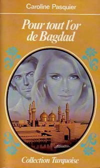 Livrenpoche : Pour tout l'or de Bagdad - Caroline Pasquier - Livre