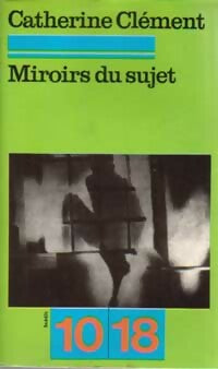Livrenpoche : Miroirs du sujet - Catherine Clément - Livre