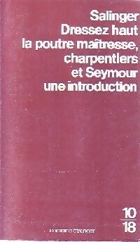 Dressez haut la poutre maîtresse, charpentiers / Seymour, une introduction - Jérôme-David Salinger - Livre