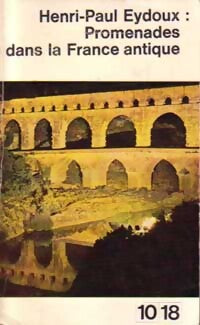 Promenades dans la France antique - Henri-Paul Eydoux - Livre
