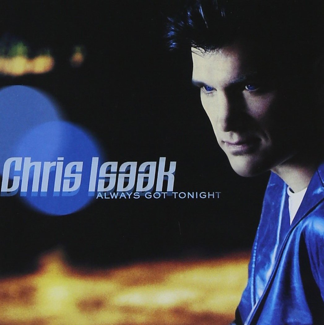 Chris Isaak - Always got tonight - Chris Isaak - CD