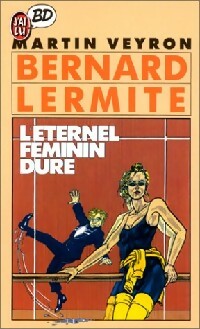 Bernard Lermite Tome II : L'éternel féminin dure - Martin Veyron -  J'ai Lu BD - Livre