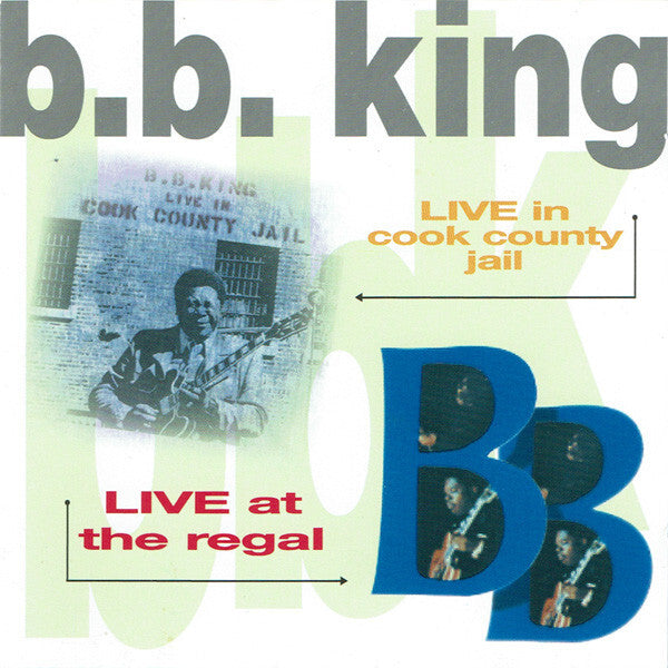 B.B. King - Live In Cook County Jail / Live At The Regal  - B.B. King - CD