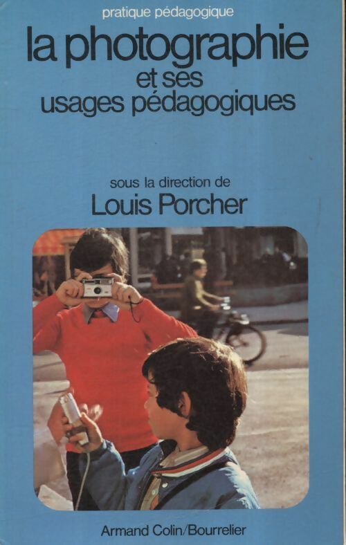 Livrenpoche : La photographie et ses usages pédagogiques - Louis Porcher - Livre