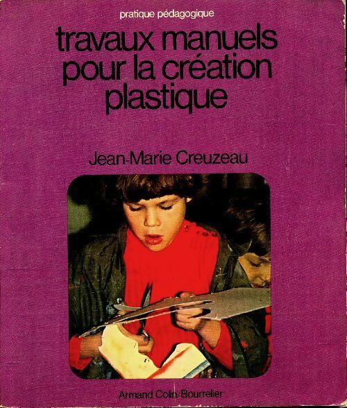 Livrenpoche : Travaux manuels pour la création plastique - J.-M. Creuzau - Livre