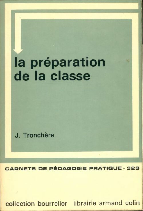 La préparation de la classe - J. Tronchère -  Carnets de pédagogie pratique - Livre