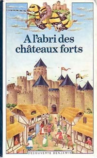 A l'abri des châteaux forts - Marie Farré -  Découverte benjamin - Livre