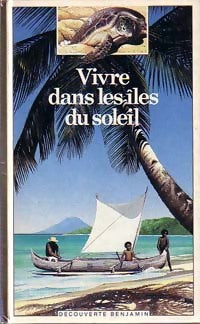 Livrenpoche : Vivre dans les îles du soleil - Bernard Planche - Livre