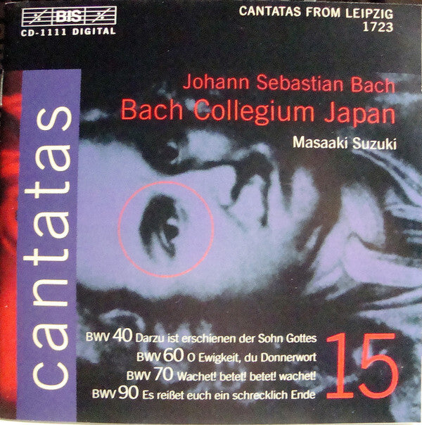 Johann Sebastian Bach, Bach Collegium Japan, Masaaki Suzuki - Cantatas 15 : BWV 40 Darzu Ist Erschienen Der Sohn Gottes - BWV 60 O Ewigkeit, Du Donnerwort - BWV 70 Wachtet! Betet! Betet! Wachtet! - BW - Johann Sebastian Bach, Bach Collegium Japan, Masaaki Suzuki - CD