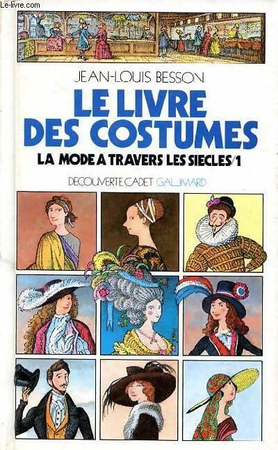 Le livre des costumes Tome I : La mode à travers les siècles - Jean-Louis Besson -  Découverte cadet - Livre