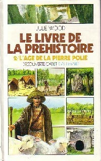 Livrenpoche : Le livre de la préhistoire Tome II : L'age de la pierre polie - Julie Wood - Livre